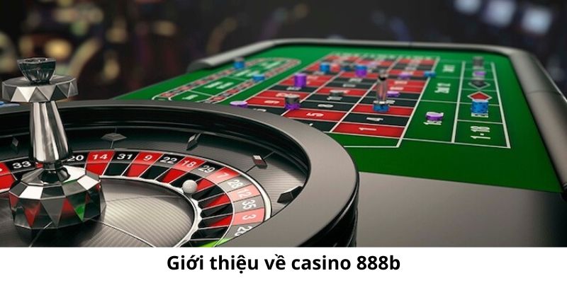 Giới thiệu về casino 888b