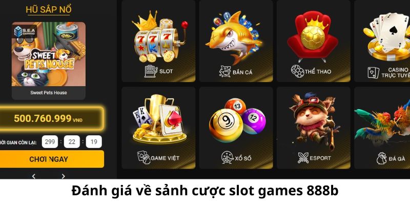 Đánh giá về sảnh cược slot games 888b