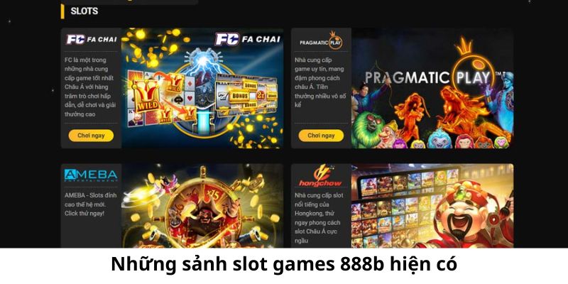 Những sảnh slot games 888b hiện có